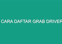 Cara Daftar Grab Driver